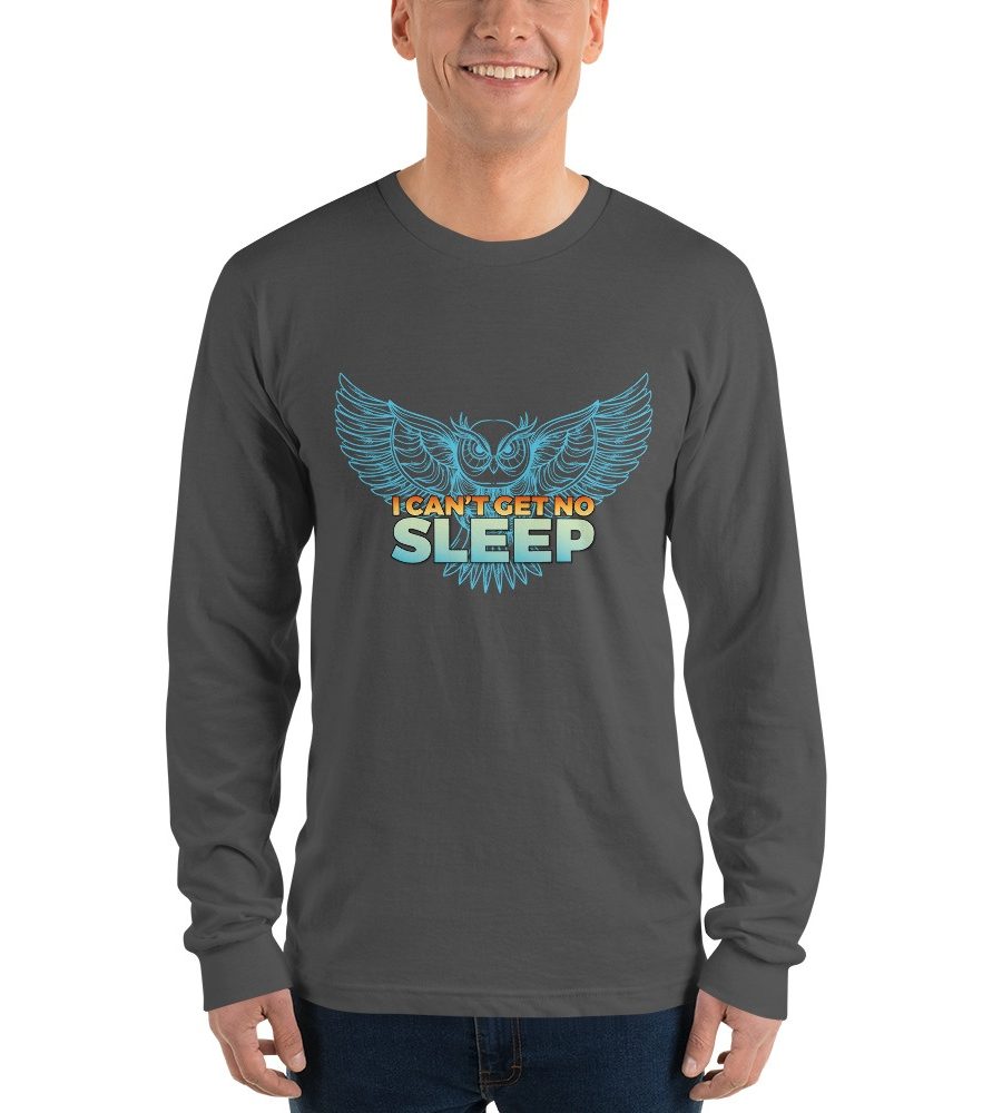 I Can't Get No Sleep: Long sleeve t-shirt