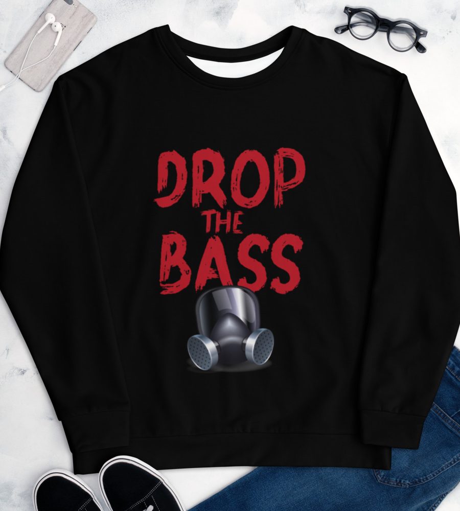 Drop The Bass: Unisex Sweatshirt