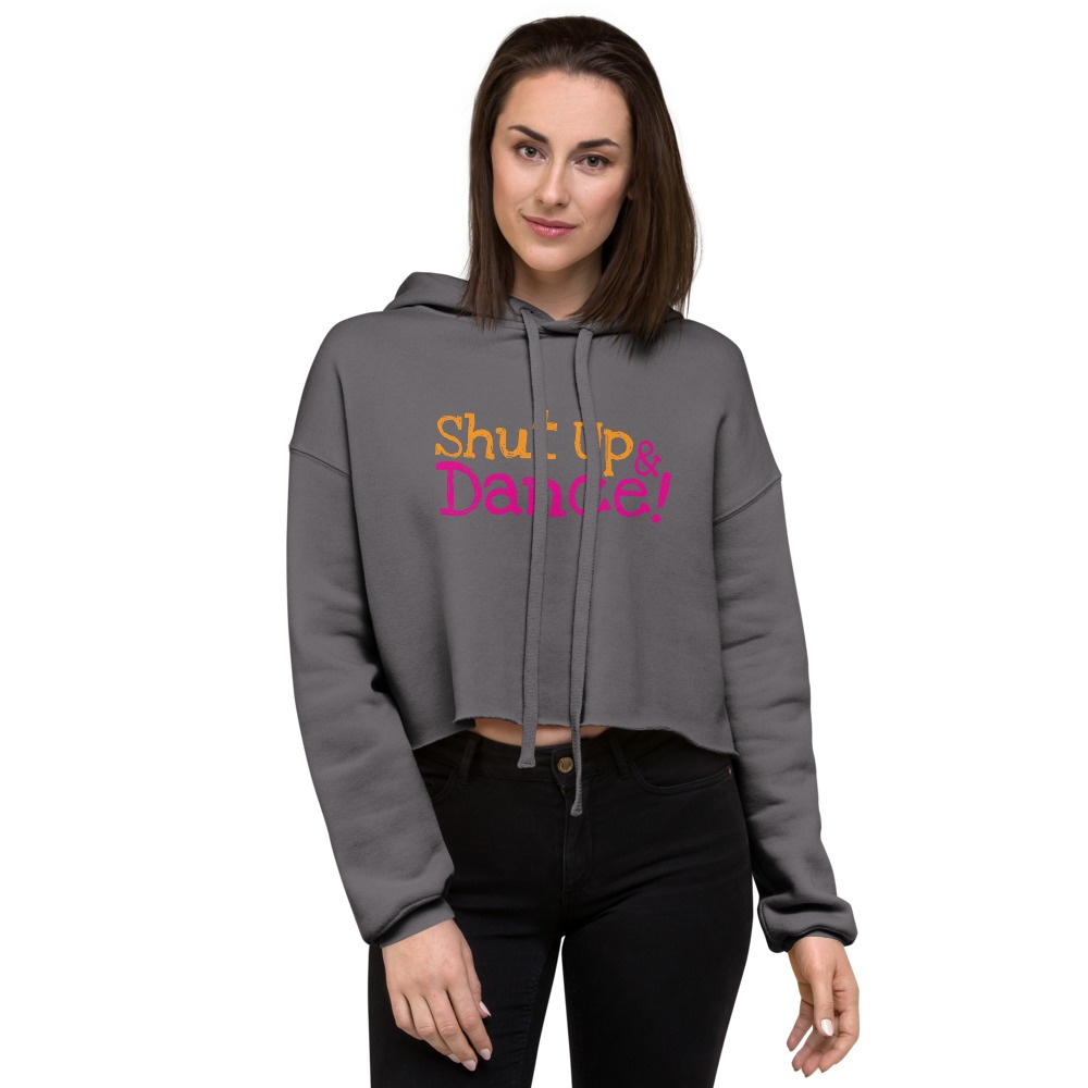 Shut Up & Dance: Crop Hoodie