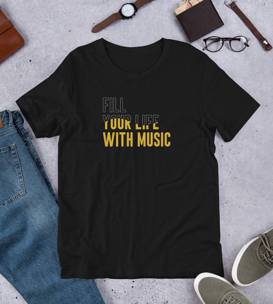 Fill Your Life: Unisex T-Shirt